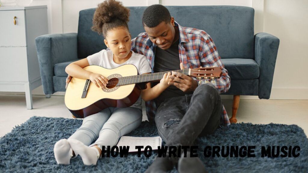 How to Write Grunge Music